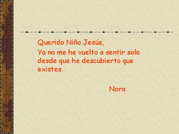 Querido Niño Jesús, Ya no me he vuelto a sentir sola desde que he