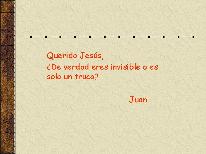 Querido Jesús, ¿De verdad eres invisible o es solo un truco? Juan 