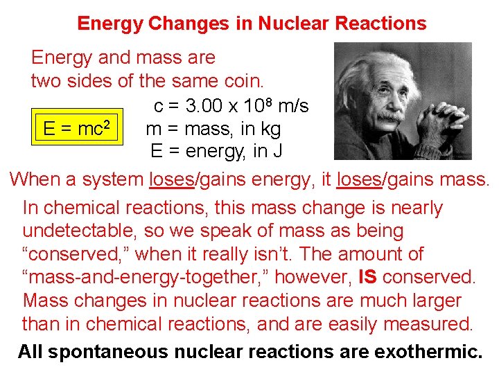 Energy Changes in Nuclear Reactions Energy and mass are two sides of the same