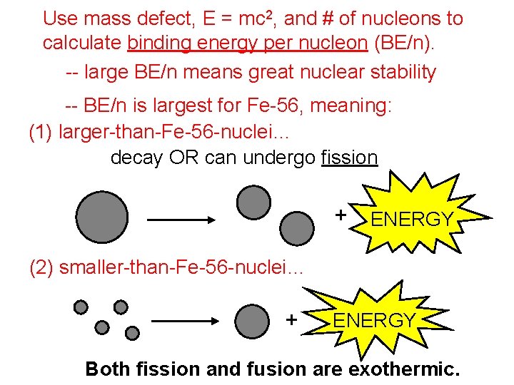 Use mass defect, E = mc 2, and # of nucleons to calculate binding