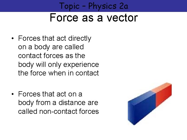 Topic – Physics 2 a Force as a vector • Forces that act directly