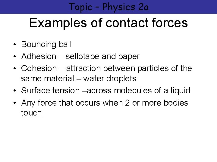 Topic – Physics 2 a Examples of contact forces • Bouncing ball • Adhesion
