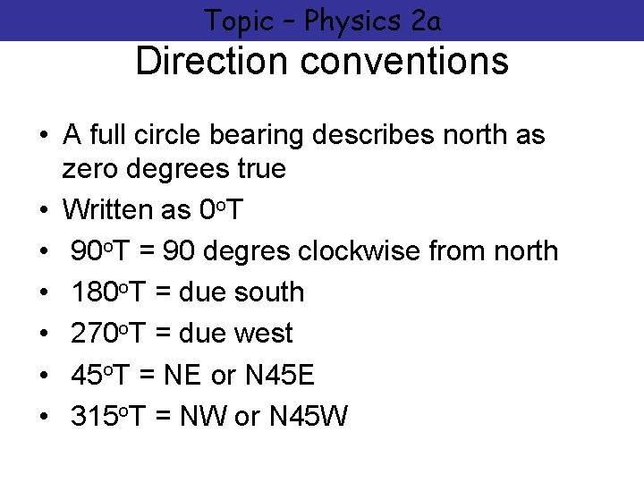 Topic – Physics 2 a Direction conventions • A full circle bearing describes north