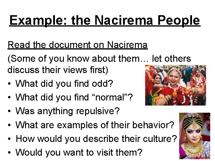 Example: the Nacirema People Read the document on Nacirema (Some of you know about