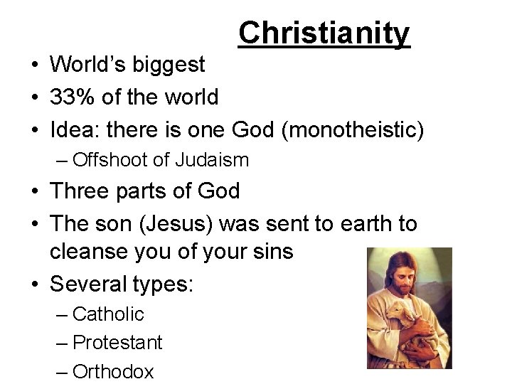 Christianity • World’s biggest • 33% of the world • Idea: there is one