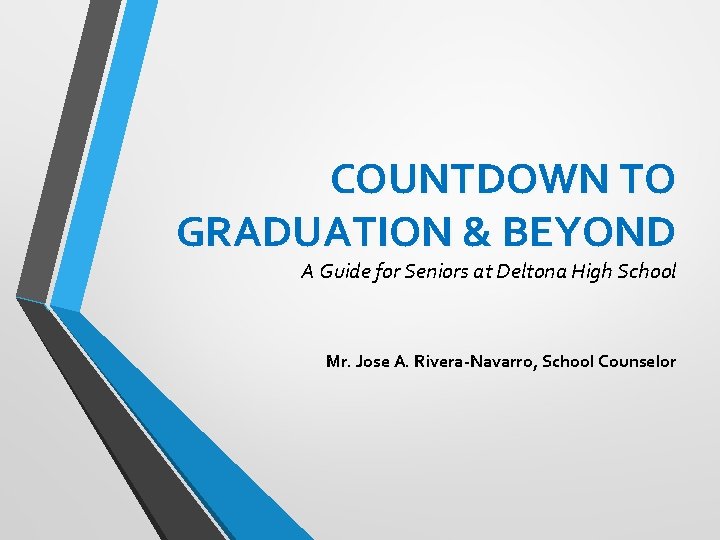 COUNTDOWN TO GRADUATION & BEYOND A Guide for Seniors at Deltona High School Mr.