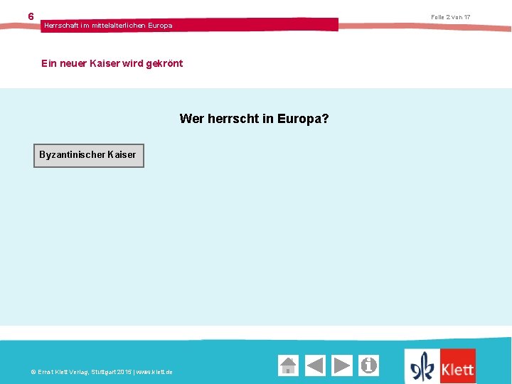 6 Folie 2 von 17 Herrschaft im mittelalterlichen Europa Ein neuer Kaiser wird gekrönt