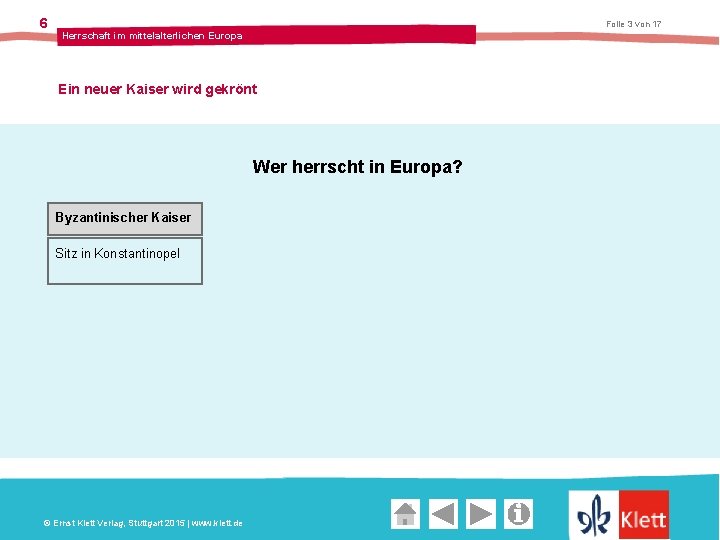 6 Folie 3 von 17 Herrschaft im mittelalterlichen Europa Ein neuer Kaiser wird gekrönt