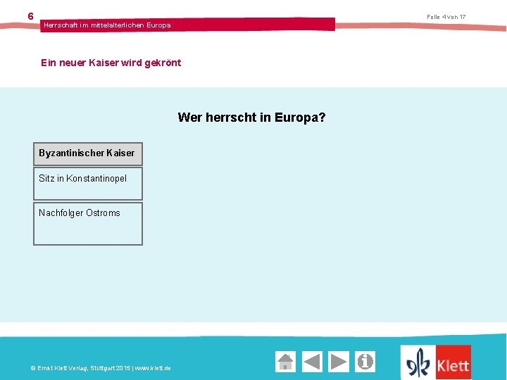 6 Folie 4 von 17 Herrschaft im mittelalterlichen Europa Ein neuer Kaiser wird gekrönt