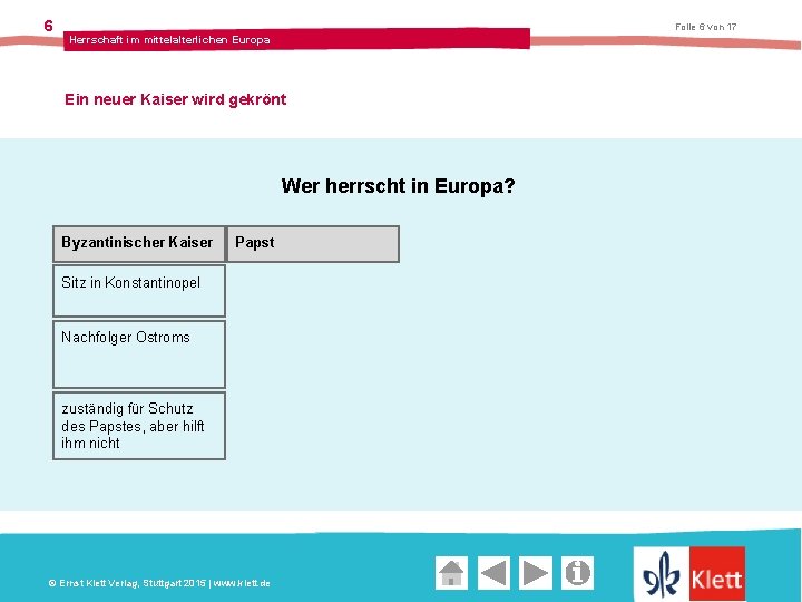 6 Folie 6 von 17 Herrschaft im mittelalterlichen Europa Ein neuer Kaiser wird gekrönt