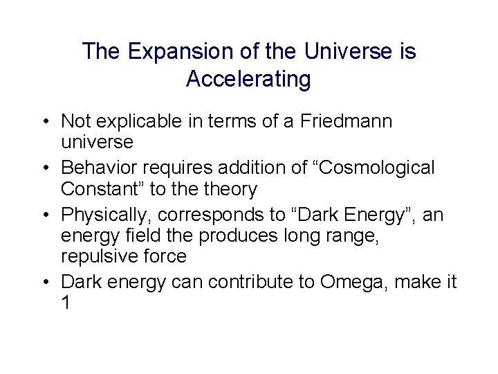 The Expansion of the Universe is Accelerating • Not explicable in terms of a