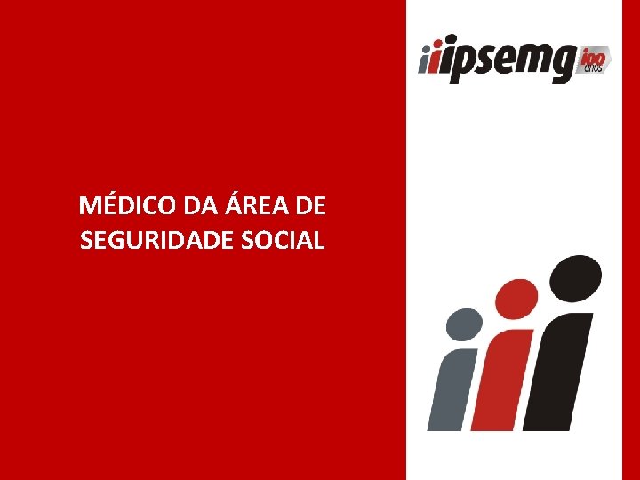 MÉDICO DA ÁREA DE SEGURIDADE SOCIAL 