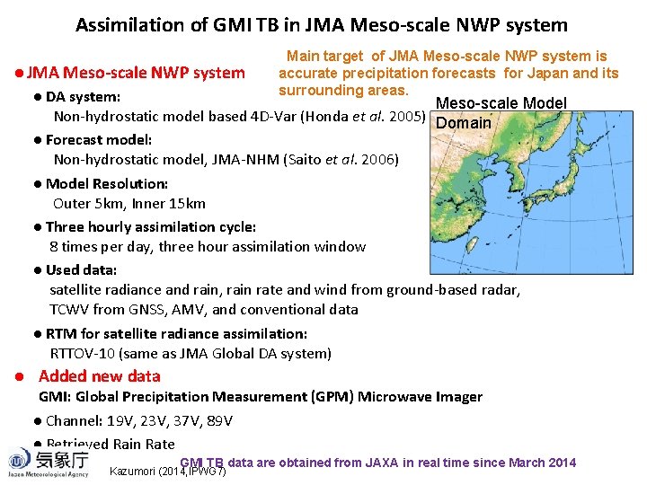 Assimilation of GMI TB in JMA Meso-scale NWP system l DA system: Main target