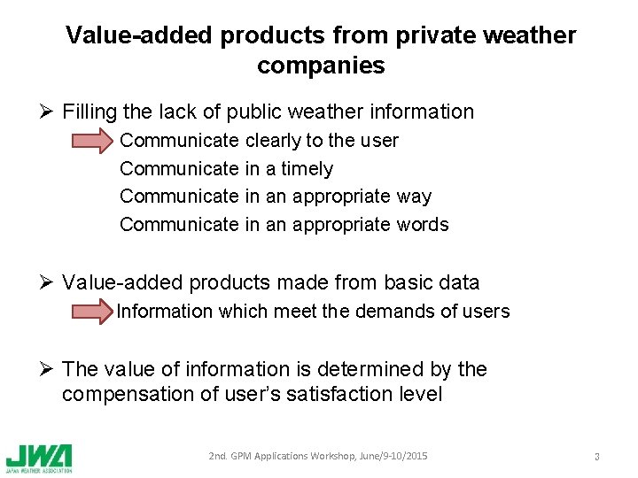 Value-added products from private weather companies Ø Filling the lack of public weather information