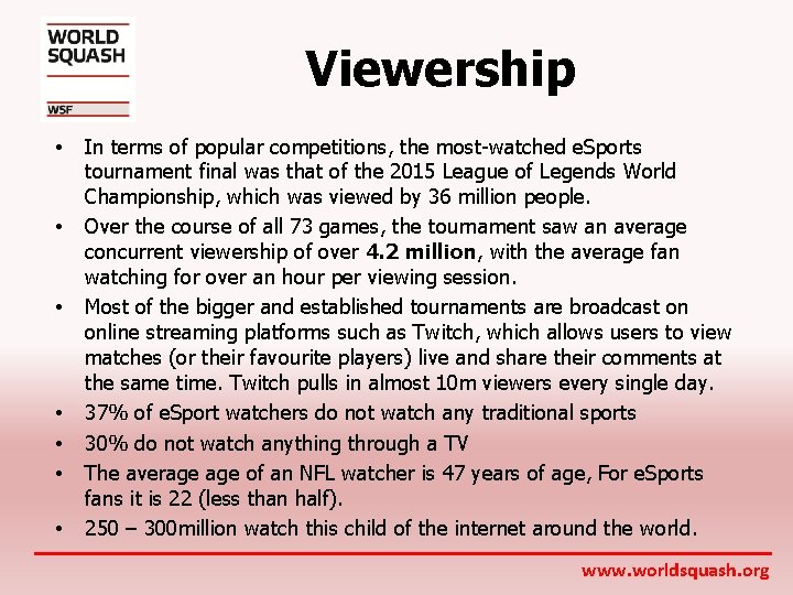 Viewership • • In terms of popular competitions, the most-watched e. Sports tournament final