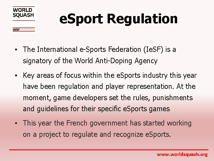 e. Sport Regulation • The International e-Sports Federation (Ie. SF) is a signatory of