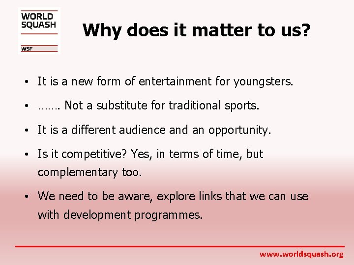 Why does it matter to us? • It is a new form of entertainment