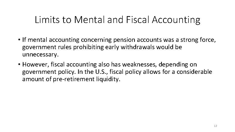 Limits to Mental and Fiscal Accounting • If mental accounting concerning pension accounts was