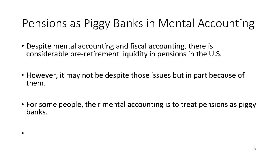 Pensions as Piggy Banks in Mental Accounting • Despite mental accounting and fiscal accounting,