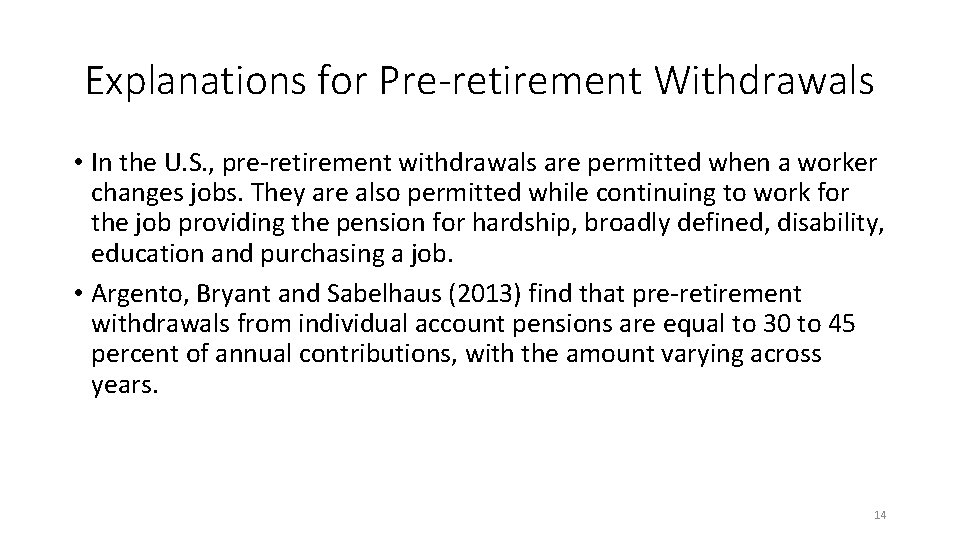 Explanations for Pre-retirement Withdrawals • In the U. S. , pre-retirement withdrawals are permitted