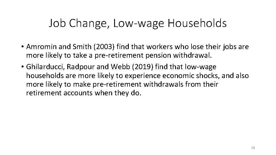 Job Change, Low-wage Households • Amromin and Smith (2003) find that workers who lose