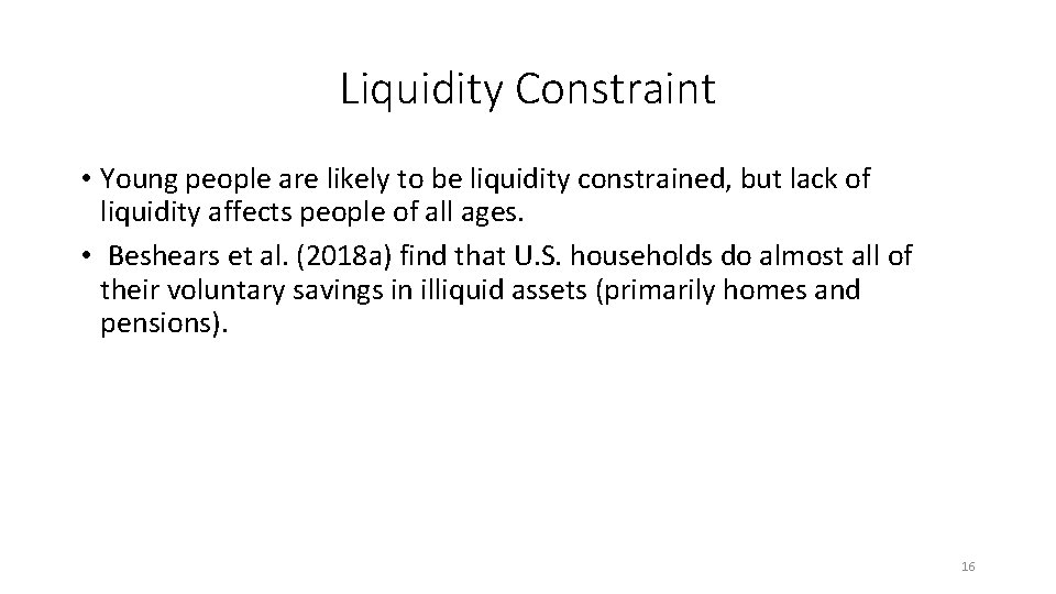 Liquidity Constraint • Young people are likely to be liquidity constrained, but lack of