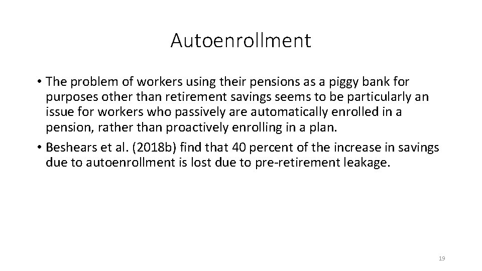 Autoenrollment • The problem of workers using their pensions as a piggy bank for