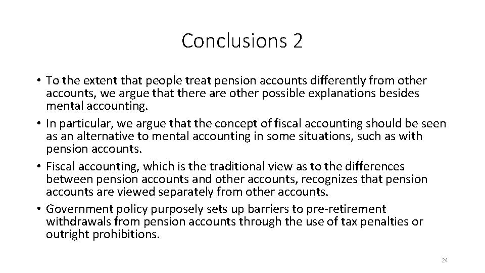 Conclusions 2 • To the extent that people treat pension accounts differently from other