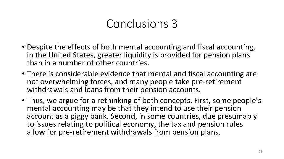 Conclusions 3 • Despite the effects of both mental accounting and fiscal accounting, in