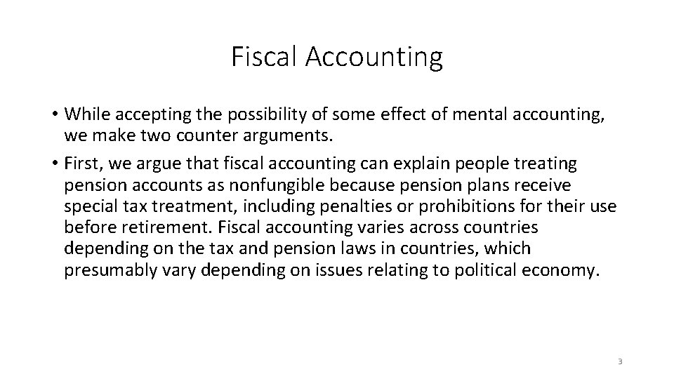 Fiscal Accounting • While accepting the possibility of some effect of mental accounting, we