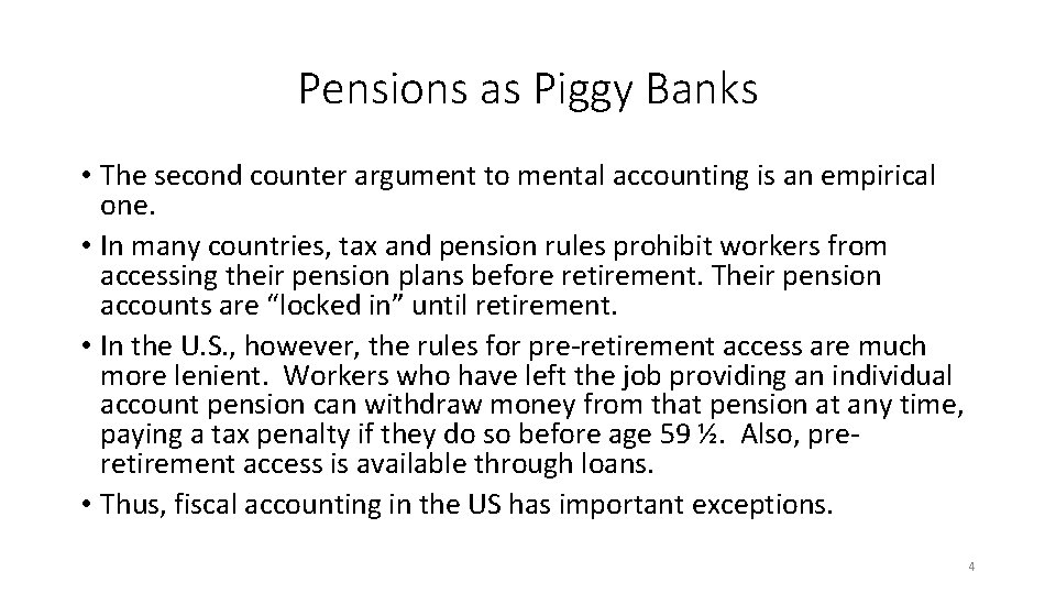 Pensions as Piggy Banks • The second counter argument to mental accounting is an