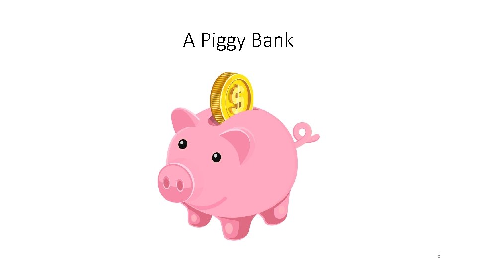 A Piggy Bank 5 