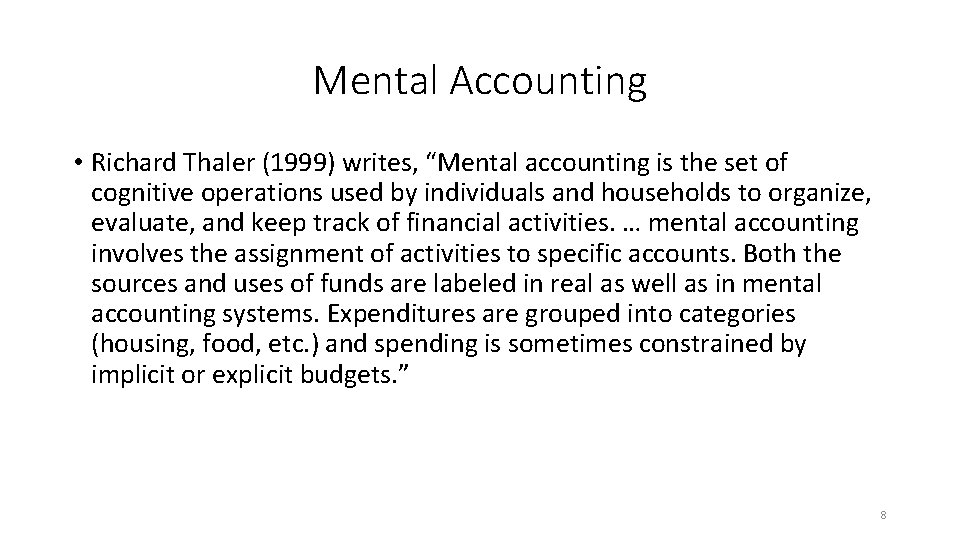 Mental Accounting • Richard Thaler (1999) writes, “Mental accounting is the set of cognitive