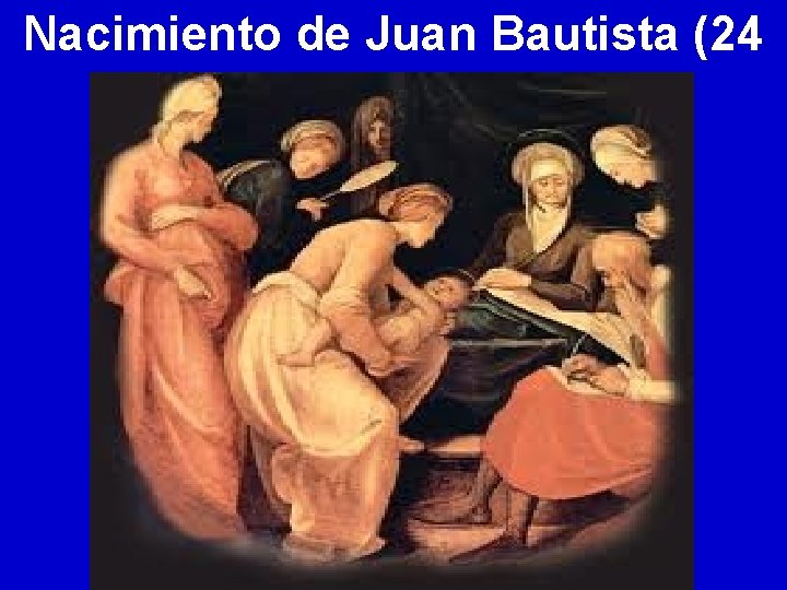 Nacimiento de Juan Bautista (24 junio) 