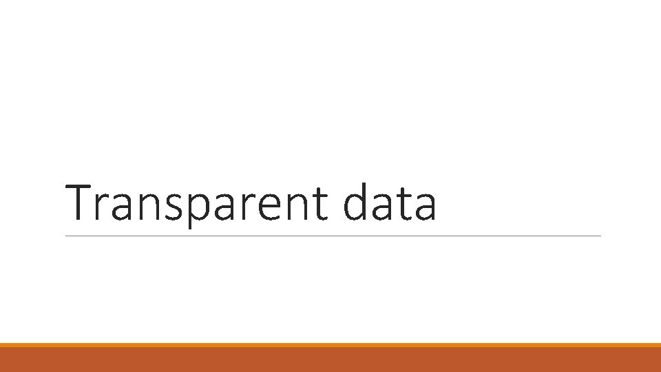 Transparent data 