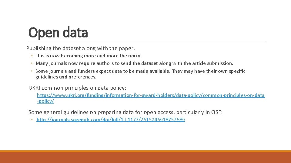 Open data Publishing the dataset along with the paper. ◦ This is now becoming