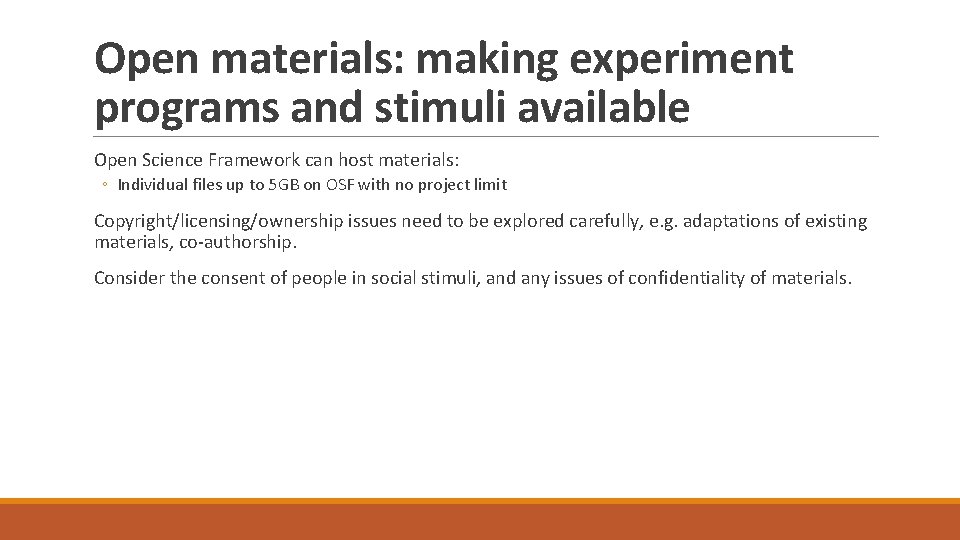 Open materials: making experiment programs and stimuli available Open Science Framework can host materials: