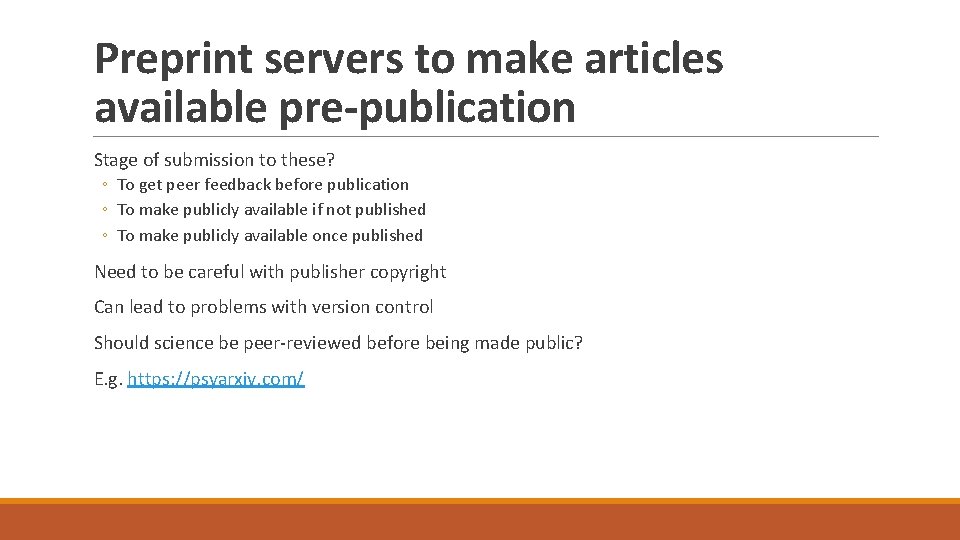 Preprint servers to make articles available pre-publication Stage of submission to these? ◦ To