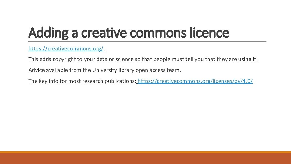 Adding a creative commons licence https: //creativecommons. org/. This adds copyright to your data