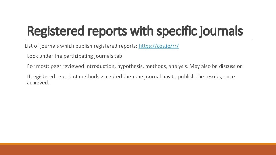 Registered reports with specific journals List of journals which publish registered reports: https: //cos.