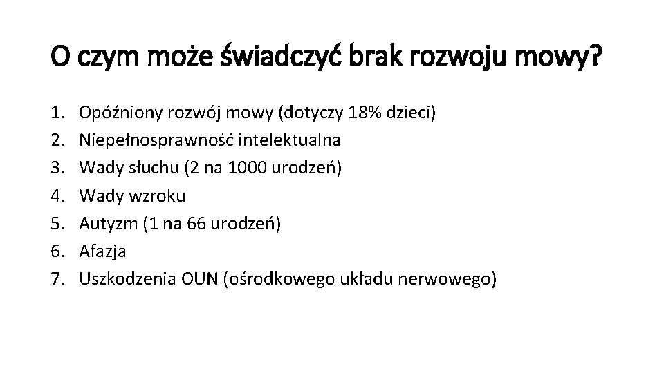 O czym może świadczyć brak rozwoju mowy? 1. 2. 3. 4. 5. 6. 7.