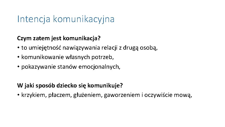 Intencja komunikacyjna Czym zatem jest komunikacja? • to umiejętność nawiązywania relacji z drugą osobą,