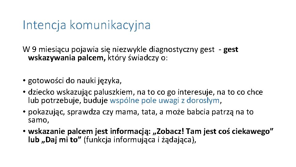 Intencja komunikacyjna W 9 miesiącu pojawia się niezwykle diagnostyczny gest - gest wskazywania palcem,