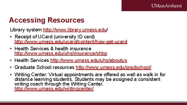 Accessing Resources Library system http: //www. library. umass. edu/ • Receipt of UCard (university Accessing Resources Library system http: //www. library. umass. edu/ • Receipt of UCard (university