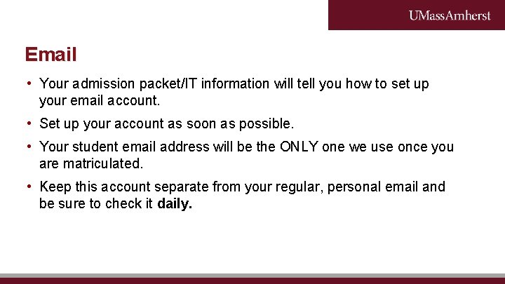 Email • Your admission packet/IT information will tell you how to set up your Email • Your admission packet/IT information will tell you how to set up your