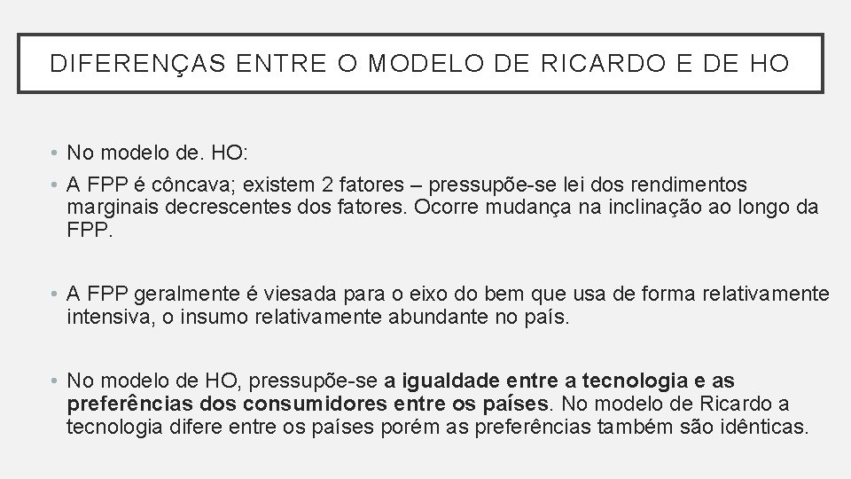 DIFERENÇAS ENTRE O MODELO DE RICARDO E DE HO • No modelo de. HO: