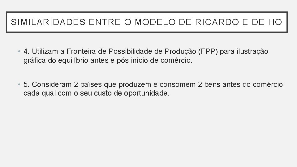 SIMILARIDADES ENTRE O MODELO DE RICARDO E DE HO • 4. Utilizam a Fronteira