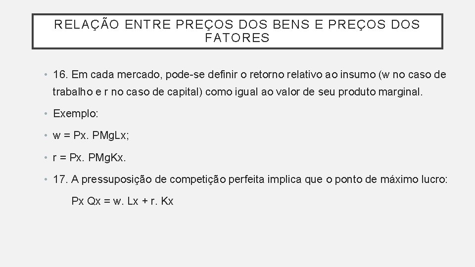 RELAÇÃO ENTRE PREÇOS DOS BENS E PREÇOS DOS FATORES • 16. Em cada mercado,