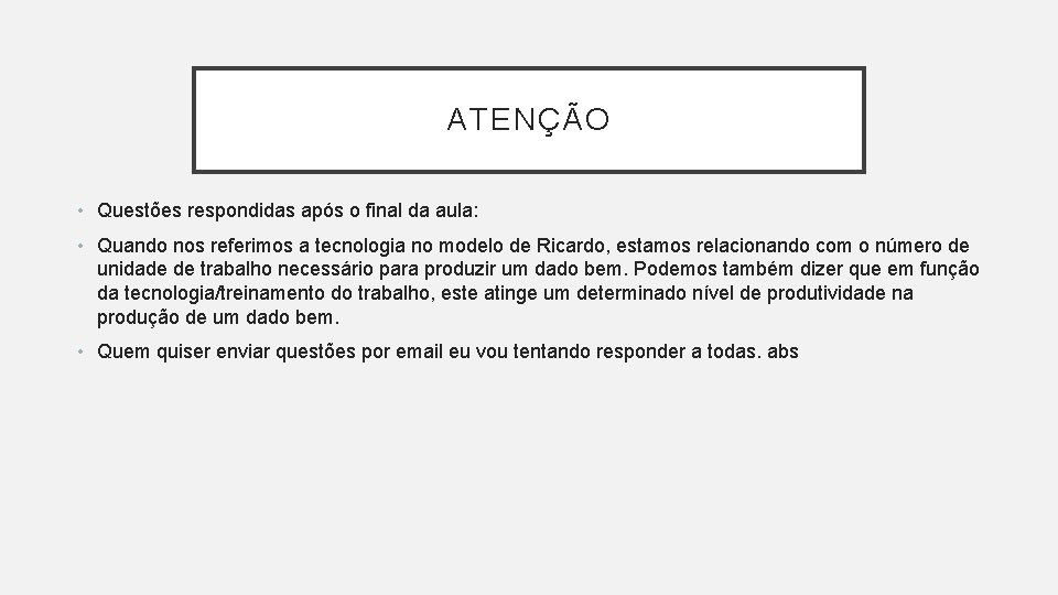ATENÇÃO • Questões respondidas após o final da aula: • Quando nos referimos a
