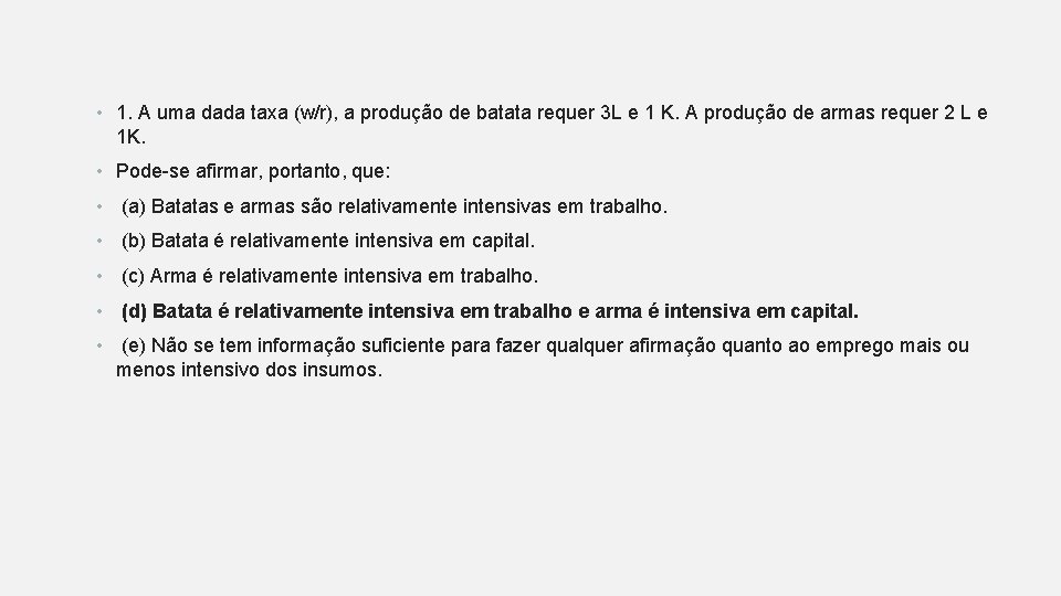  • 1. A uma dada taxa (w/r), a produção de batata requer 3